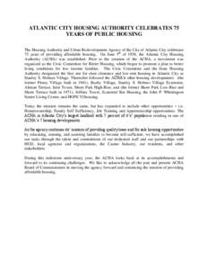 ATLANTIC CITY HOUSING AUTHORITY CELEBRATES 75 YEARS OF PUBLIC HOUSING The Housing Authority and Urban Redevelopment Agency of the City of Atlantic City celebrates 75 years of providing affordable housing. On June 5th of 