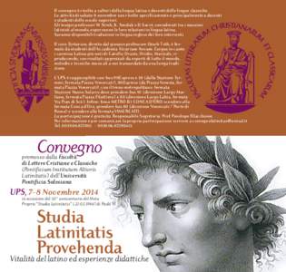 Il convegno è rivolto a cultori della lingua latina e docenti delle lingue classiche. Le attività di sabato 8 novembre son rivolte specificamente e principalmente a docenti e studenti delle scuole superiori. Gli insign