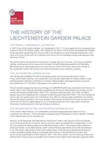 THE HISTORY OF THE LIECHTENSTEIN GARDEN PALACE THE PRINCELY DEMESNE OF LICHTENTHAL In 1687 Prince Johann Adam Andreas I von Liechtenstein (1657–1712) purchased from the Auersperg family a parcel of land in the Rossau q