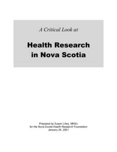 A Critical Look at  Health Research in Nova Scotia  Prepared by Susan Lilley, MHSc