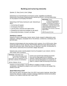 Building and nurturing networks Speaker: Dr. Mary Carroll, Union College Networking is an essential piece of everyone’s career, regardless of profession. Networking is the process of gathering and maintaining formal or