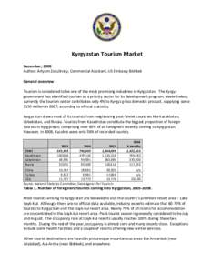 Kyrgyzstan Tourism Market December, 2008 Author: Artyom Zozulinsky, Commercial Assistant, US Embassy Bishkek General overview Tourism is considered to be one of the most promising industries in Kyrgyzstan. The Kyrgyz gov