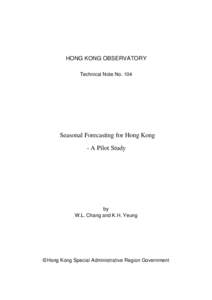 HONG KONG OBSERVATORY Technical Note No. 104 Seasonal Forecasting for Hong Kong - A Pilot Study