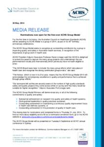 30 May, 2014  MEDIA RELEASE Nominations now open for the first ever ACHS Group Medal For the first time in its history, the Australian Council on Healthcare Standards (ACHS) will be awarding its ACHS Medal to a group in 