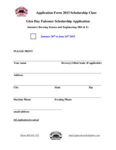 Application Form 2015 Scholarship Class Glen Hay Falconer Scholarship Application Intensive Brewing Science and Engineering (IBS & E) January 20th to June 26th[removed]PLEASE PRINT