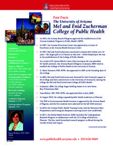 Fast Facts The University of Arizona Mel and Enid Zuckerman College of Public Health •	 In 1993, the Arizona Board of Regents approved the establishment of the