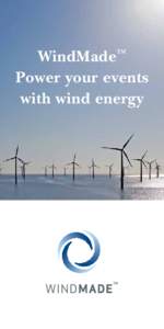 ­W indMade™ Power your events with wind energy WindMade: Power your event with wind energy.