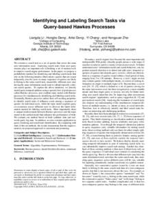 Identifying and Labeling Search Tasks via Query-based Hawkes Processes Liangda Li† , Hongbo Deng‡ , Anlei Dong‡ , Yi Chang‡ , and Hongyuan Zha† † College of Computing Georgia Institute of Technology