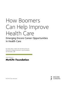 How Boomers Can Help Improve Health Care Emerging Encore Career Opportunities In Health Care By Sandy Atkins, Sarah Coté and Patricia Housen