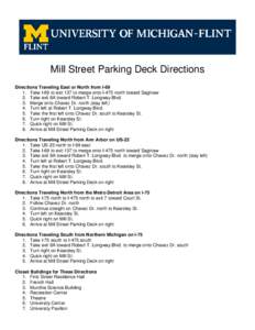 Mill Street Parking Deck Directions Directions Traveling East or North from I[removed]Take I-69 to exit 137 to merge onto I-475 north toward Saginaw 2. Take exit 8A toward Robert T. Longway Blvd. 3. Merge onto Chavez Dr. n