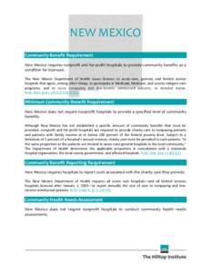 NEW MEXICO Community Benefit Requirement New Mexico requires nonprofit and for-profit hospitals to provide community benefits as a condition for licensure. The New Mexico Department of Health issues licenses to acute-car