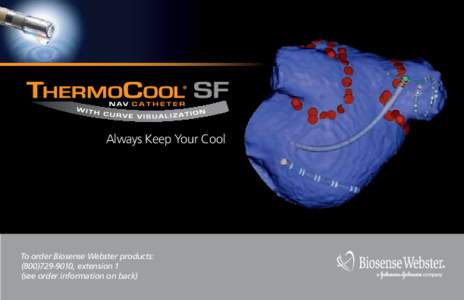 Always Keep Your Cool  To order Biosense Webster products: ([removed], extension 1 (see order information on back)