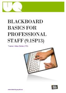 BLACKBOARD BASICS FOR PROFESSIONAL STAFF (9.1SP13) Trainer: Ailsa Dickie (ITS)