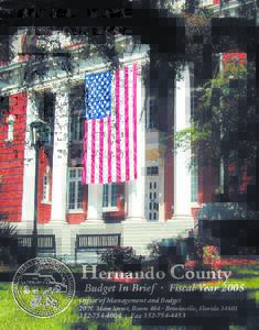 Hernando County  Budget In Brief • Fiscal Year 2005 Office of Management and Budget 20 N. Main Street, Room 464 • Brooksville, Florida 34601