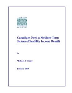 Canadians Need a Medium-Term Sickness/Disability Income Benefit by  Michael J. Prince