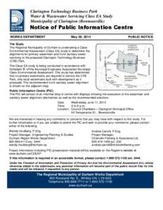 Clarington Technology Business Park Water & Wastewater Servicing Class EA Study Municipality of Clarington (Bowmanville) Notice of Public Information Centre WORKS DEPARTMENT