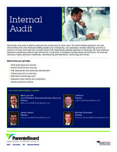 Internal Audit We provide a full suite of internal audit services customized for each client. Our team’s flexible approach can help with anything from one-off project staffing needs to full outsourcing. Our experience 