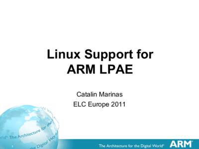 Linux Support for ARM LPAE Catalin Marinas ELC Europe[removed]