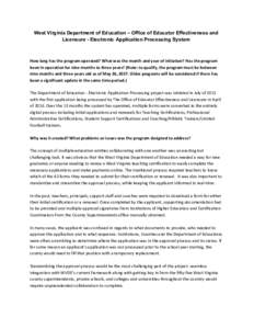 West Virginia Department of Education – Office of Educator Effectiveness and Licensure - Electronic Application Processing System How long has the program operated? What was the month and year of initiation? Has the pr