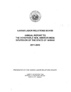 HAWAIBI LABOR RELATlONS BOARD ANNUAL REPORT TO THE HONORABLE NEIL ABERCROMBIE GOVERNOR OF THE STATE OF HAWAII  PRESENTED BY THE HAWAII LABOR RELATIONS BOARD