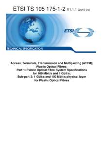 TSV1Access, Terminals, Transmission and Multiplexing (ATTM); Plastic Optical Fibres; Part 1: Plastic Optical Fibre System Specifications  for 100 Mbit/s and 1 Gbit/s; Sub-part 2: 1 Gbit/s and 100 Mb