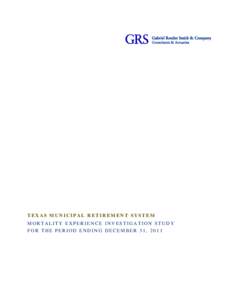 TEXAS MUNICIPAL RETIREMENT SYSTEM MORTALITY EXPERIENCE INVESTIGATION STUDY FOR THE PERIOD ENDING DECEMBER 31, 2011 December 31, 2013 Board of Trustees