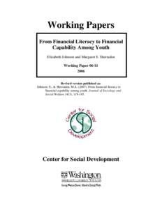 Working Papers From Financial Literacy to Financial Capability Among Youth Elizabeth Johnson and Margaret S. Sherraden Working Paper