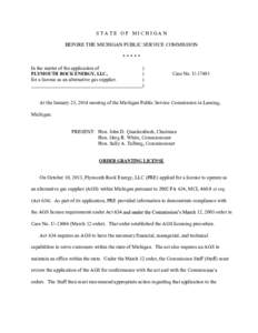 STATE OF MICHIGAN BEFORE THE MICHIGAN PUBLIC SERVICE COMMISSION ***** In the matter of the application of  PLYMOUTH ROCK ENERGY, LLC,