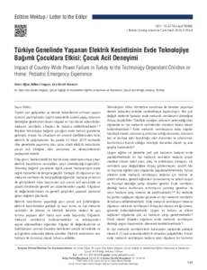 Editöre Mektup / Letter to the Editor DOI: caydJ Pediatr Emerg Intensive Care Med 2016;3:165-6 Türkiye Genelinde Yaşanan Elektrik Kesintisinin Evde Teknolojiye Bağımlı Çocuklara Etkisi: Çocuk Acil 