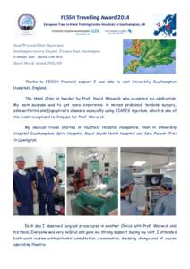  FESSH	
  Travelling	
  Award	
  2014	
   European	
  Tour	
  to	
  Hand	
  Training	
  Centre	
  Hospitals	
  in	
  Southampton,	
  UK	
   	
      Hand Wrist and Elbow Department