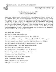 ANNUAL MEETING & AWARDS CEREMONY Enhancing Theatre Arts Since 1976 Wednesday, June 12, 2013 6PM VPA’s Machetanz Theatre Supporters, volunteers and patrons of Valley Performing Arts gathered on June 12th to celebrate VP