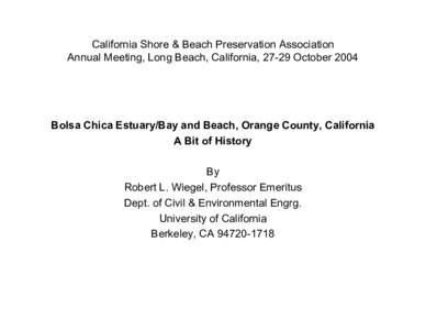 California Shore & Beach Preservation Association Annual Meeting, Long Beach, California, 27-29 October 2004 Bolsa Chica Estuary/Bay and Beach, Orange County, California A Bit of History By