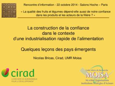 Rencontre d’information - 22 octobre[removed]Salons Hoche – Paris « La qualité des fruits et légumes dépend-elle aussi de notre confiance dans les produits et les acteurs de la filière ? » La construction de la 