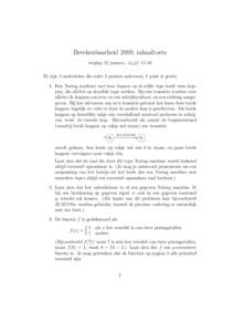 Berekenbaarheid 2009, inhaaltoets vrijdag 22 januari, 14.45–15.30 Er zijn 3 onderdelen die ieder 3 punten opleveren, 1 punt is gratis. 1. Een Turing machine met twee koppen op dezelfde tape heeft twee koppen, die alleb