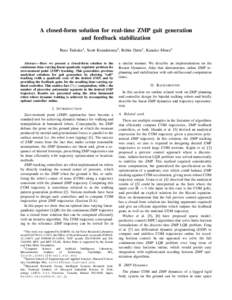 A closed-form solution for real-time ZMP gait generation and feedback stabilization Russ Tedrake1 , Scott Kuindersma2 , Robin Deits1 , Kanako Miura3 Abstract— Here we present a closed-form solution to the continuous ti