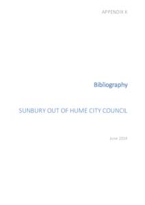 APPENDIX K  Bibliography SUNBURY OUT OF HUME CITY COUNCIL