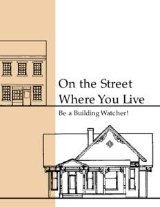 On the Street Where You Live Be a Building Watcher! Be a building watcher!