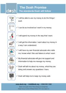 The Dosh Promise The standards Dosh will follow  I will be able to use my money to do the things I want.   I can be as involved as I want in my money.