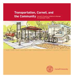 Transportation, Cornell, and Proactive Initiative to Manage the Community Cornell’s Its Commuter Traffic  • walk • bike • bus • park-and-ride • telecommute • carpool • vanpool • carshare •