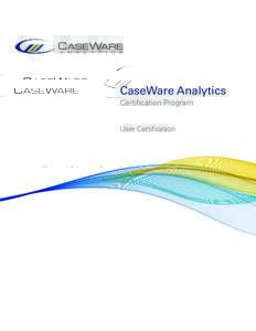 CaseWare Analytics Certification Program User Certification CaseWare Certification Program 2