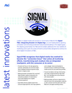 latest innovations  Leaders in digital media will convene in Cincinnati on March 8 for Signal P&G: Integrating Brands In A Digital Age, an event dedicated to sparking innovation and renewing excitement about brand buildi
