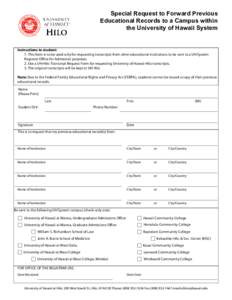 Special Request to Forward Previous Educational Records to a Campus within the University of Hawaii System Instructions to student: 1. This form is to be used only for requesting transcripts from other educational instit