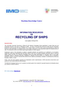 Maritime Knowledge Centre  INFORMATION RESOURCES ON  RECYCLING OF SHIPS