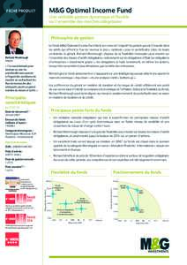 M&G Optimal Income Fund  FICHE PRODUIT Une véritable gestion dynamique et flexible sur l’ensemble des marchés obligataires