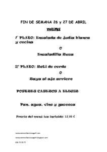 FIN DE SEMANA 26 y 27 DE ABRIL MENU 1° PLATO: Ensalada de judía blanca y cecina O