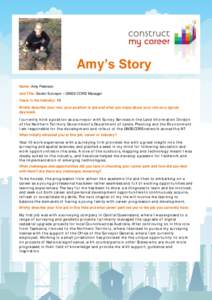 Amy’s Story Name: Amy Peterson Job Title: Senior Surveyor – GNSS CORS Manager Years in the Industry: 10 Briefly describe your role, your position or job and what you enjoy about your role on a typical day/week.