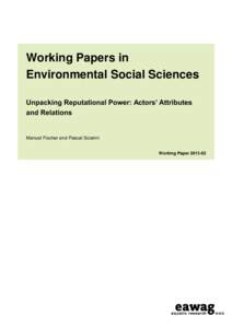 Working Papers in Environmental Social Sciences Unpacking Reputational Power: Actors’ Attributes and Relations  Manuel Fischer and Pascal Sciarini