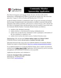 Community Member Sponsorship Application The School of Linguistics and Language Studies (SLALS) will offer LANG 1010 B: Introduction to Anishinaabemowin (Ojibway) during the late summer term. The course takes place July 