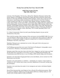 Meeting Notes and Flip Chart Notes: March 28, 2008 Adult Work Group to Develop High Skills, High Wages Attendees: Eleni Papadakis, Tim Sweeney, Marina Parr, Madeleine Thompson, Barbara Mix, Donna Ashman, Carl Wolfhagen, 