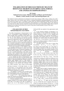 POLARIZATION OF FREE ELECTRONS BY MEANS OF RESONANCE MICROWAVE PUMPING USING NORMAL AND ANOMALOUS DOPPLER EFFECT B.I. Ivanov National Science Center “Kharkov Institute of Physics and Technology”, Kharkov, 61108, Ukra